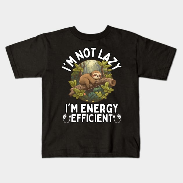 I'm Not Lazy I'm Energy Efficient Kids T-Shirt by PlayfulPrints